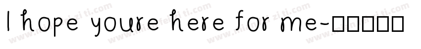 I hope youre here for me字体转换